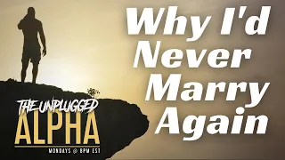 TUA # 48 - Why I'd Never Get Married Again