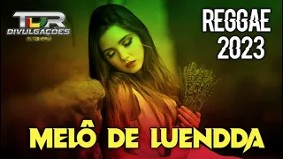 MELÔ DE LUENDDA - REGGAE REMIX 2023 LANÇAMENTO EXCLUSIVO TDR DIVULGAÇÕES