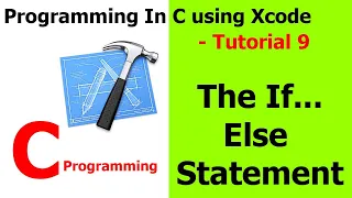 PROGRAMMING IN C / Xcode || Tutorial 9 - The If...Else Statement