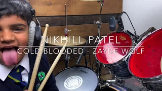 Cold Blooded - Zayde Wolf - Nikhill Patel - Drum Cover