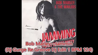 Bob Marley - Jammin' (Dj Gurge Re-Groove Dj Edit 1 BPM 124)