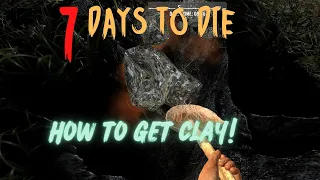 7 days to die   clay tutorial