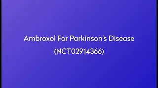 Clinical Trial: Ambroxol for Parkinson's Disease (NCT02914366)