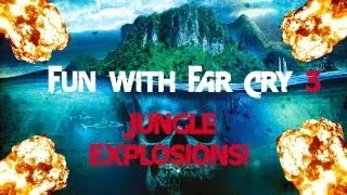 Fun With Far Cry 3! (Map Editor) - "JUNGLE EXPLOSIONS!"