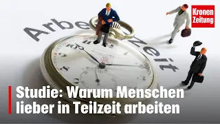 Warum Menschen lieber in Teilzeit arbeiten | krone.tv NEWS