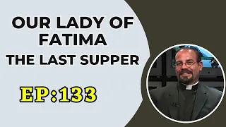 Fr. Iannuzzi Radio Program: Ep: 133- Fatima and Last Supper - Learning to Live Divine Will(3-6-21)