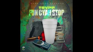 Trvpp - Fun Cyah Stop (ORIGINAL AUDIO)