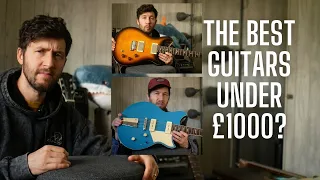 The Best Guitars Under £1000 from a Player's Perspective