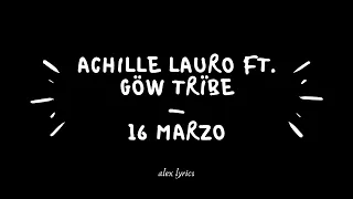 achille lauro ft. göw trïbe - 16 marzo (lyrics)