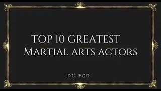 Top 10 greatest martial arts actors ever!!