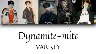 VAR13TY - Dynamite-mite (SHINee - Dynamite) | Color Coded Han/Rom/Eng