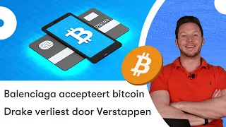 Balenciaga accepteert bitcoin | Drake verliest BTC door Verstappen | BTC nieuws vandaag | #651