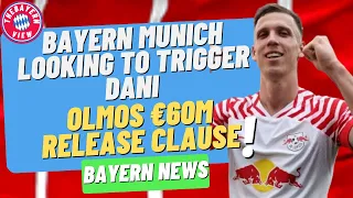 Bayern Munich looking to trigger Dani Olmos €60m release clause!! - Bayern Munich transfer news