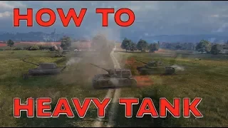 WOT - How To Play Heavy Tanks | World of Tanks