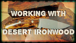 Working with Desert Ironwood