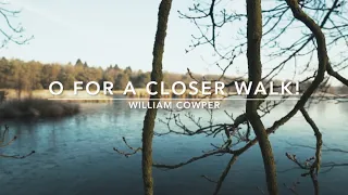 O For A Closer Walk | Songs and Everlasting Joy