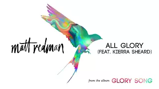 Matt Redman - All Glory (Audio) ft. Kierra Sheard