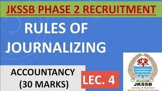Lec. 4 || RULES Of Journalizing || JKSSB PHASE 2 RECRUITMENT || ACCOUNTANCY ||
