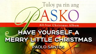 Paolo Santos - Have Yourself A Merry Little Christmas (Official Audio)