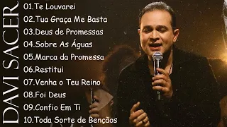 Te Louvarei, Tua Graca Me Basta,.. DAVI SACER || As Melhores Canções Gospel de 2024