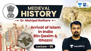 L5: Arrival of Islam in India l Bin Qasim & Mahmud of Ghazni l Medieval History by Mahipal Sir #UPSC