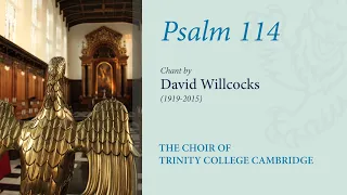 Psalm 114 (chant: Willcocks) | The Choir of Trinity College Cambridge