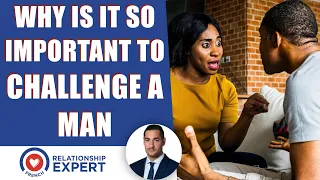 Why is it so important to challenge a man: Get him to commit!