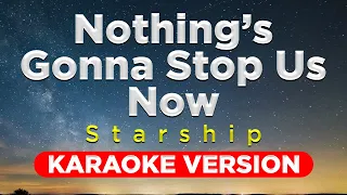 NOTHING'S GONNA STOP US NOW - Starship (HQ KARAOKE VERSION with lyrics)