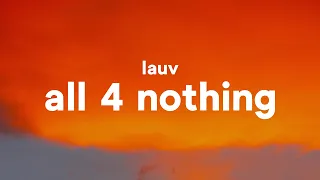 Lauv - All 4 Nothing (Lyrics) [I'm So In Love]