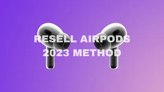 HOW TO RESELL AIRPODS | 2023 SUMMER SIDE HUSTLE | COMPLETE STEP-BY-STEP TUTORIAL