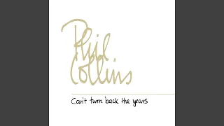 Phil Collins - Can't Turn Back The Years (Remastered) [Audio HQ]