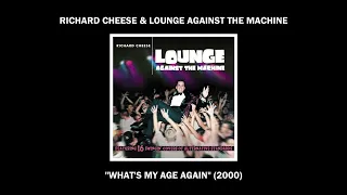 Richard Cheese "What's My Age Again" (from the 2000 album "Lounge Against The Machine")