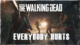 Everybody Hurts  - The Walking Dead Cinematic - OVERKILL