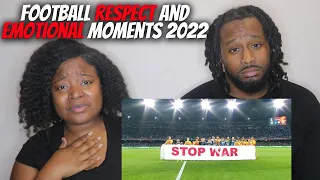 American Couple React "Football Respect & Emotional Moments 2022" | American Reacts To Football