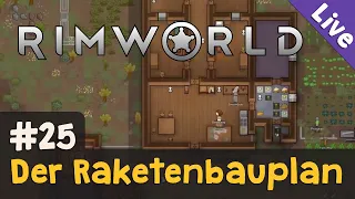 #25: Der Raketenbauplan ✦ Let's Play RimWorld (Livestream-Aufzeichnung)