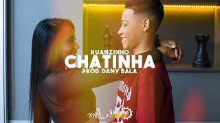 Chatinha - Ruanzinho prod. Dany Bala (videoclipe oficial)