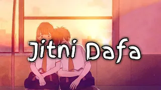 Jitni dafa dekhu tumhe × Lofi Song ×