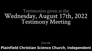 Testimonies from the Wednesday, August 17th, 2022 Meeting