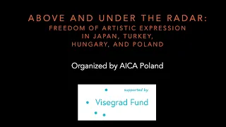 ABOVE AND UNDER THE RADAR. FREEDOM OF ARTISTIC EXPRESSION IN JAPAN, TURKEY, HUNGARY AND POLAND