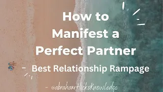 Abraham Hicks: How to Manifest a Perfect Partner [Best Relationship Rampage] ❤️