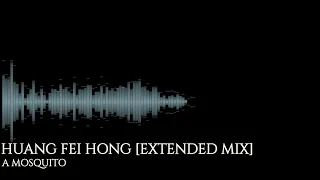 A Mosquito - Huang Fei Hong (Extended Mix)