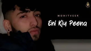 Eni Kyu Peena | Full Song | Mohit Veer New Song | Kamboj x Songs