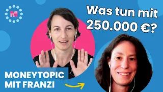 „Wie lege ich 250.000 Euro sinnvoll an?“ | Moneytopic | Madame Moneypenny