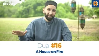 Episode 16: A House on Fire | Prayers of the Pious Ramadan Series