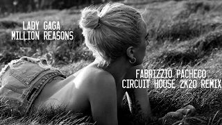 Lady Gaga   Million Reasons Fabrizzio Pacheco Circuit House 2K20'' Remix