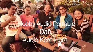 Hobby Audio Portable dan Audio Kere Hore