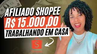 Como ser AFILIADO SHOPEE e Ganhar mais de R$15.000 SEM SAIR DE CASA [tutorial passo a passo 2022]