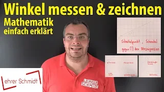 Winkel messen & Winkel zeichnen - einfach erklärt | Lehrerschmidt - einfach erklärt!