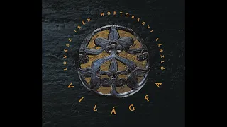 Lovász Irén & Hortobágyi László ‎• Világfa | Teljes Album | 1999 | magyar világzene, népzene