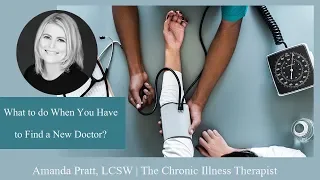 What To Do When You Have to Find a New Doctor | The Chronic Illness Therapist